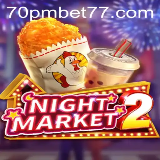Exploring NightMarket2: A Thrilling Gaming Experience with 70PMBET