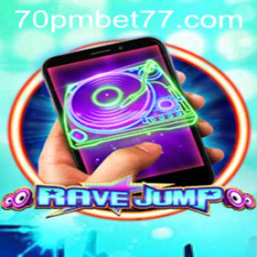 RaveJumpmobile: The Thrilling New Game Redefining Mobile Gaming with 70PMBET
